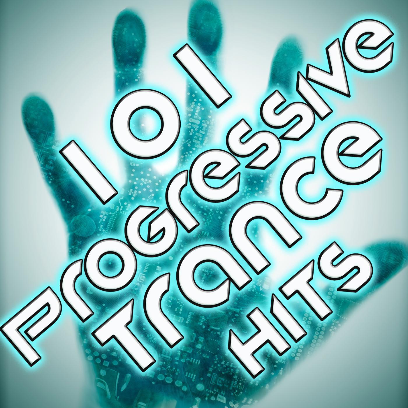 Постер альбома 101 Progressive Trance Hits - Best of Top Electronic Dance Music, Goa, Acid House, Hard Trance, Techno, Rave Edm Anthems