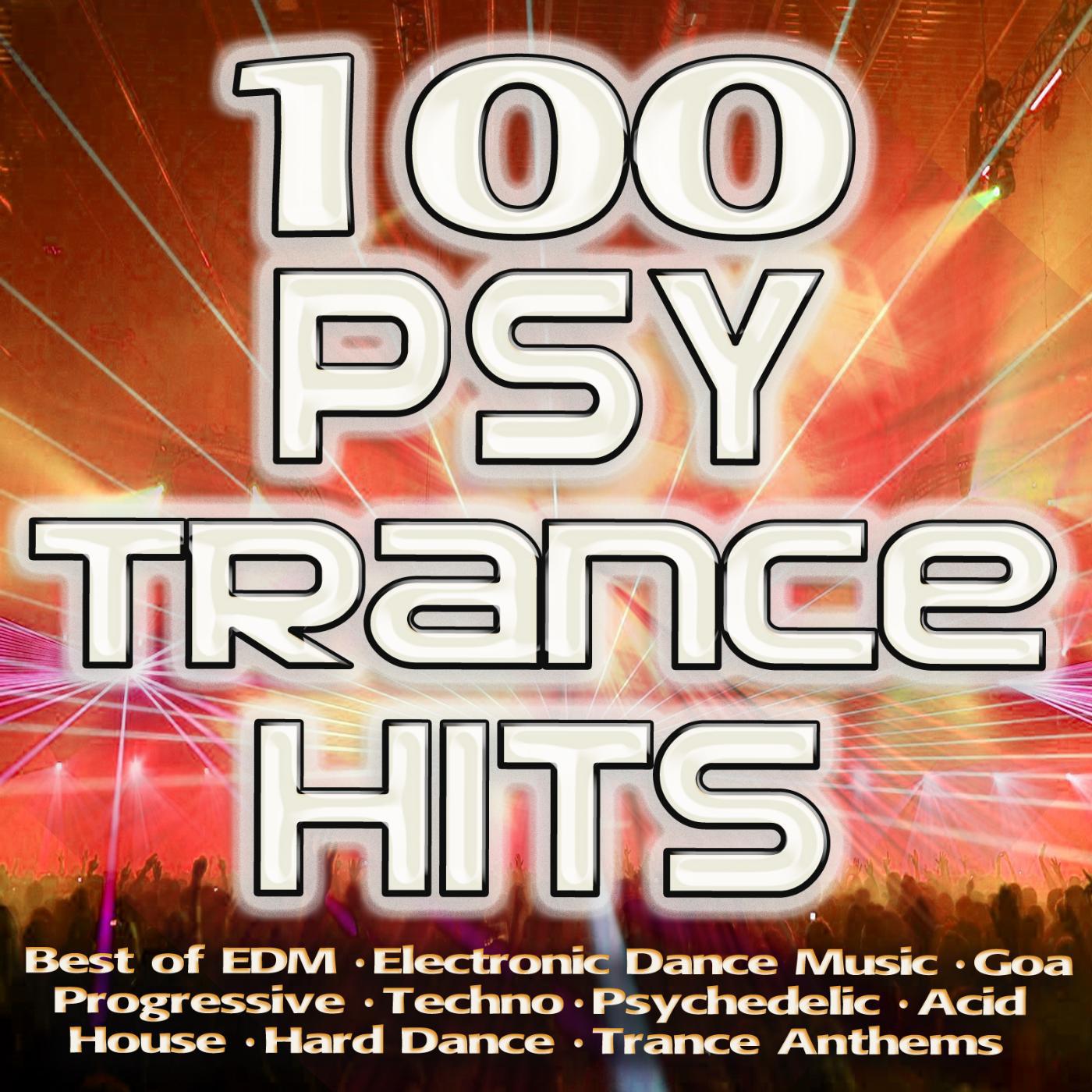 Постер альбома 100 Psytrance Hits - Best of Electronic Dance Music, Goa, Progressive, Techno, Psychedelic, Acid House, Hard Dance, Trance Anthem