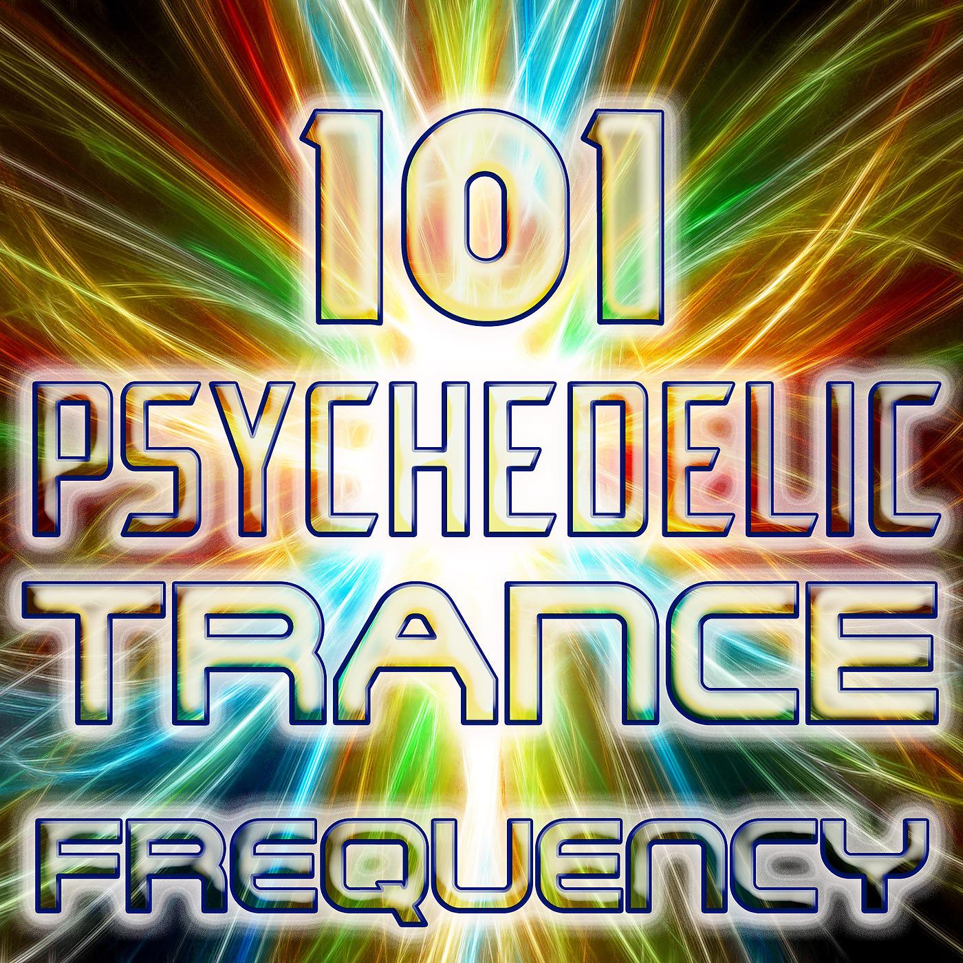 Постер альбома Psychedelic Trance Frequency 101 (Best of Goa Trance, Acid Techno, Hard House, Dark Psy, Fullon, Progressive Hits)