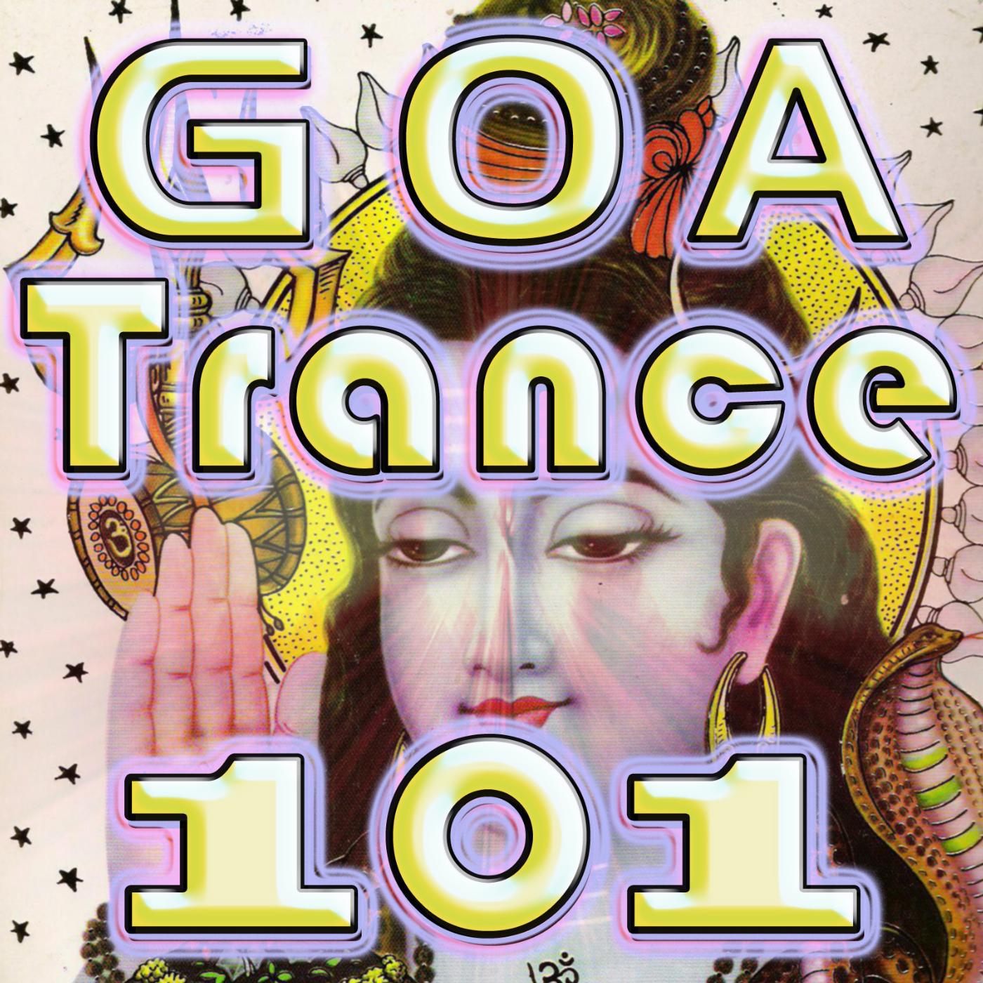 Постер альбома Goa Trance 101 (Best Goa Trance, Psy, Hard Dance, Fullon, Progressive, Tech Trance, Acid House, Edm, Rave Anthems, Dance Party)