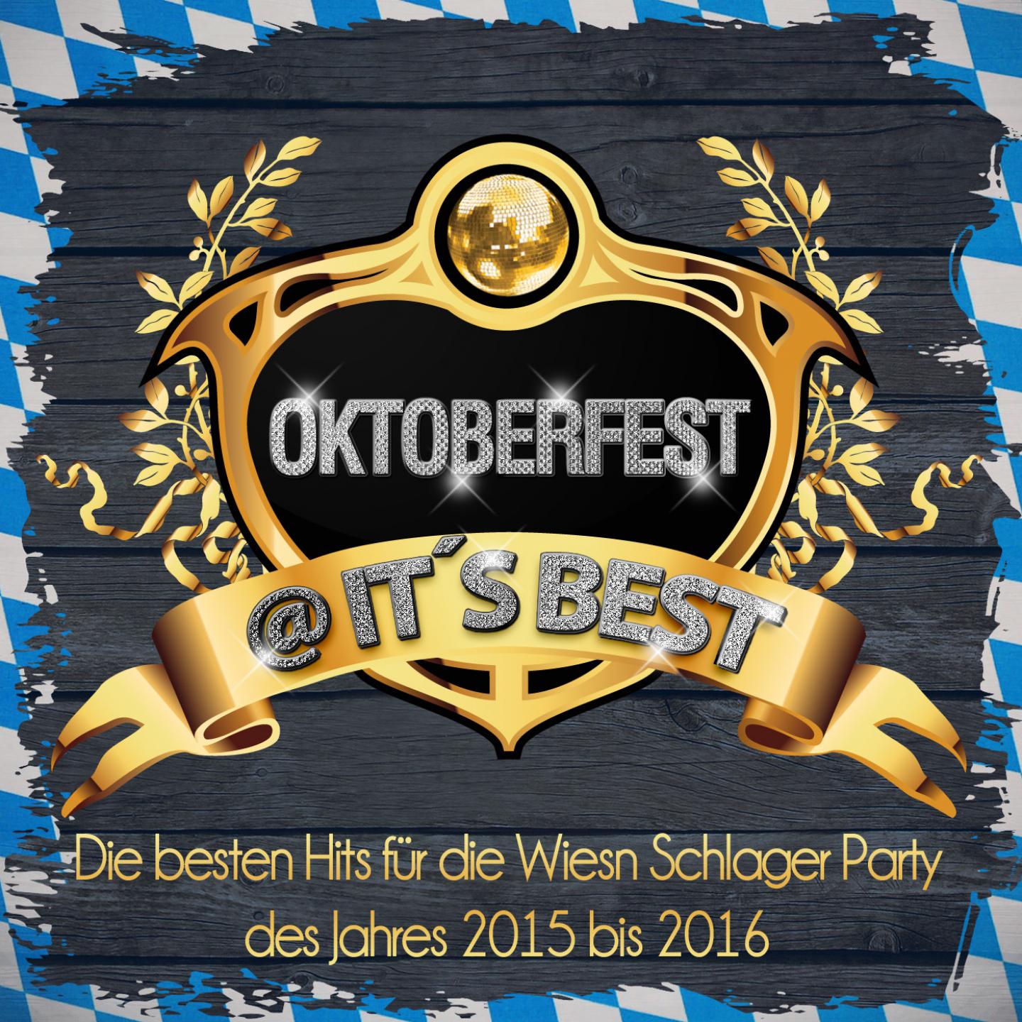 Постер альбома Oktoberfest @ it's Best - Die besten Hits für die Wiesn Schlager Party des Jahres 2015 bis 2016