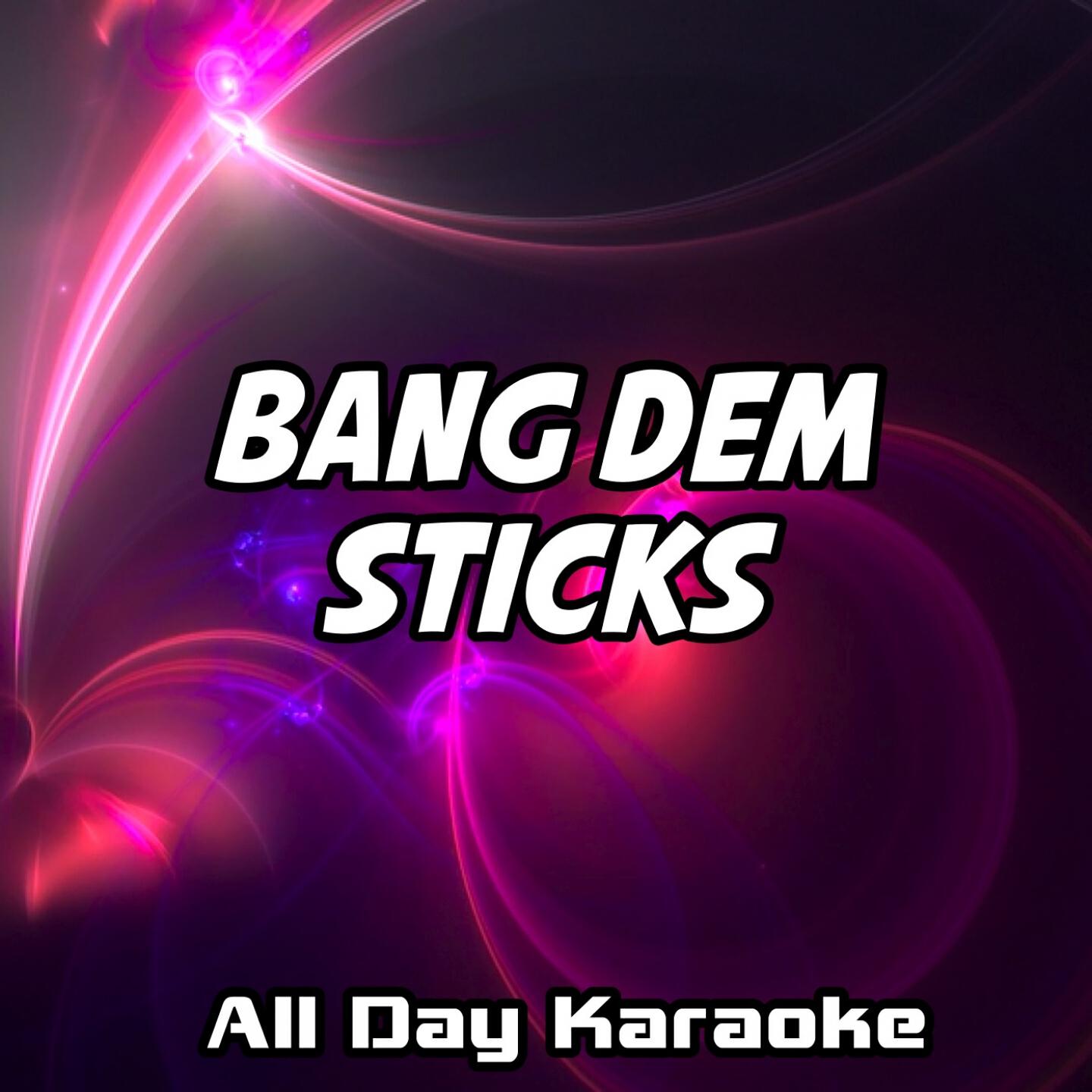 All Day Karaoke - Bang Dem Sticks (Karaoke Version) (Originally Performed By Meghan Trainor)