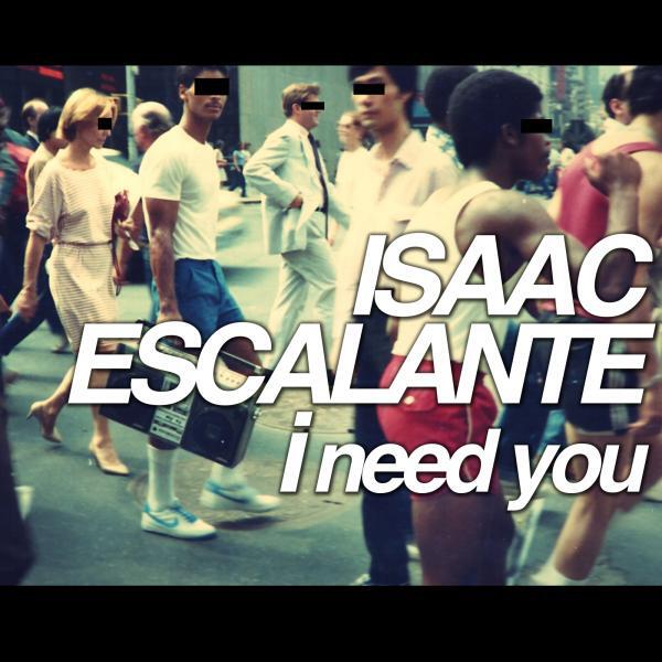 Isaac Escalante - I Need You (Yaxkin Retrodisko Remix)