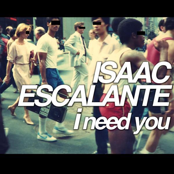 Isaac Escalante - I Need You (Yaxkin Retrodisko Remix)