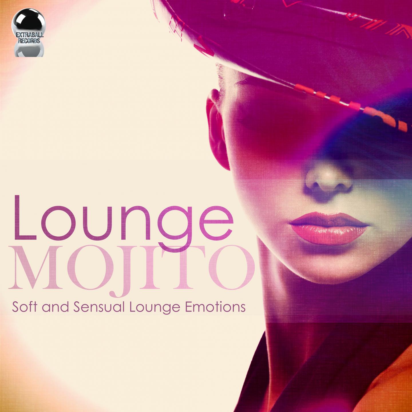 Постер альбома Lounge Mojito: Soft and Sensual Lounge Emotions
