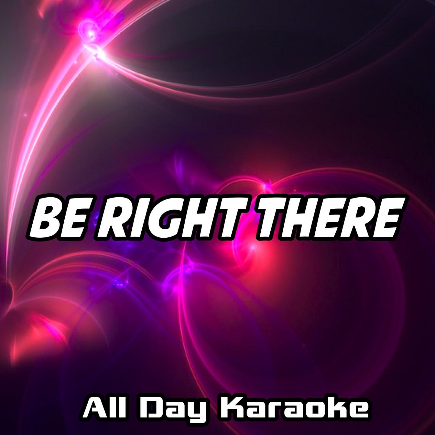 All Day Karaoke - Be Right There (Karaoke Version) (Originally Performed by Diplo & Sleepy Tom)