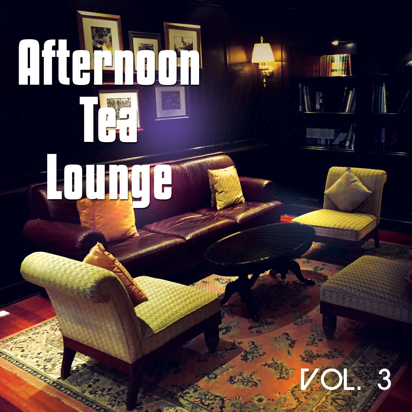 Постер альбома Afternoon Tea Lounge, Vol. 3
