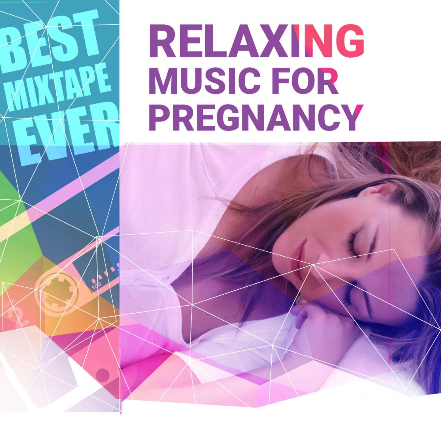 Постер альбома Best Mixtape Ever: Relaxing Music for Pregnancy