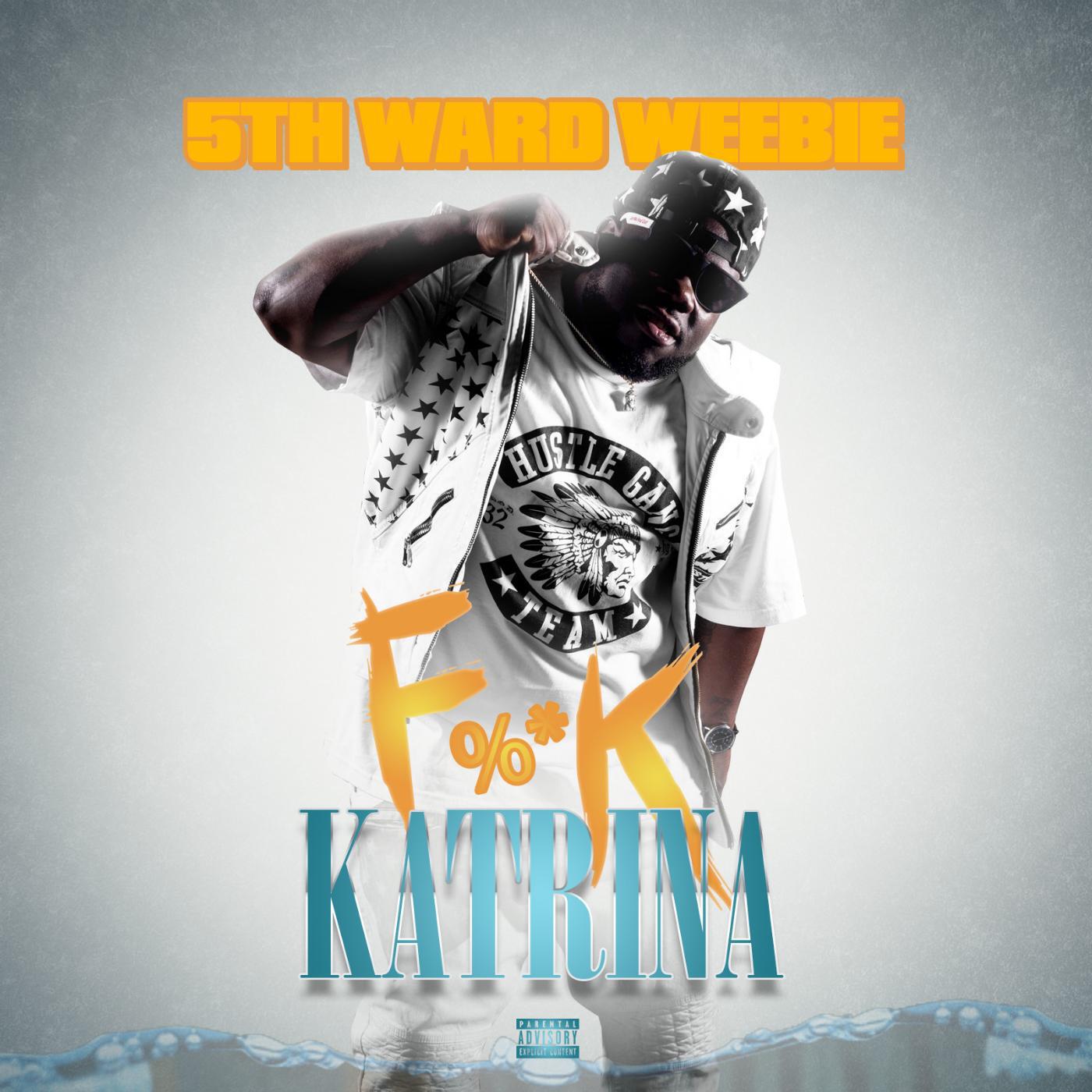5TH WARD WEEBIE - Hurricane Katrina