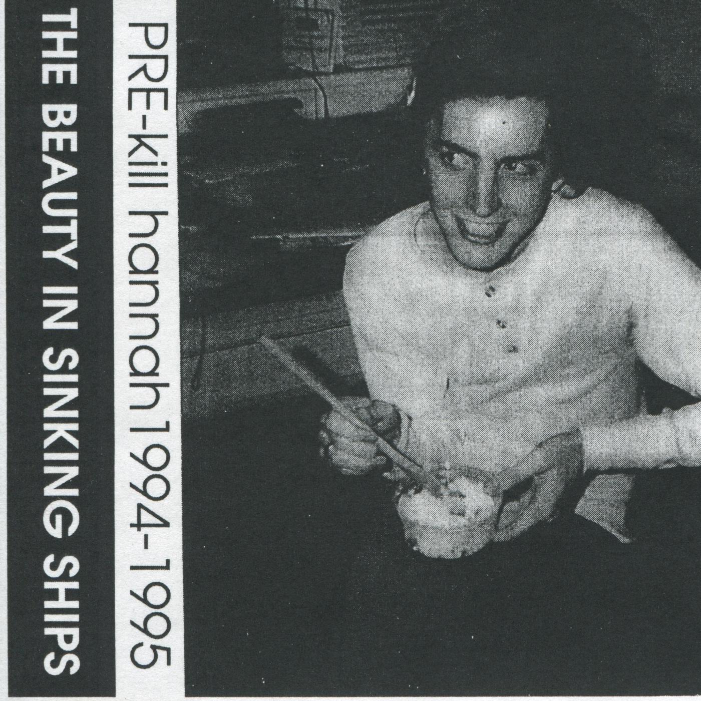 Постер альбома The Beauty in Sinking Ships (Pre-Kill Hannah Recordings 1994-1995)