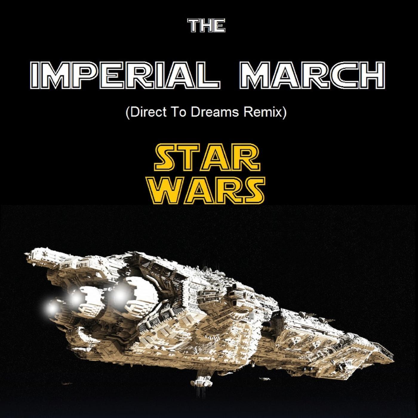 Direct To Dreams - The Imperial March Star Wars (Direct to Dreams Remix)