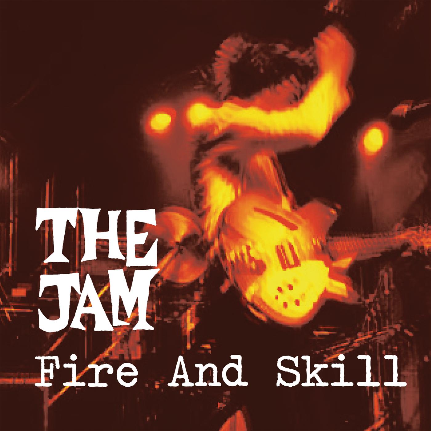 Постер альбома Fire And Skill: The Jam Live
