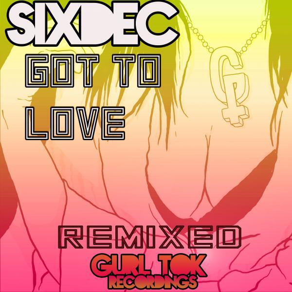 SixDec - Got To Love (Anais & Mikishiku Remix)
