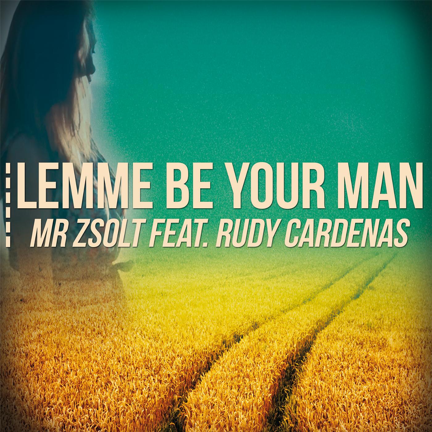 Постер альбома Lemme Be Your Man (feat. Rudy Cardenas)