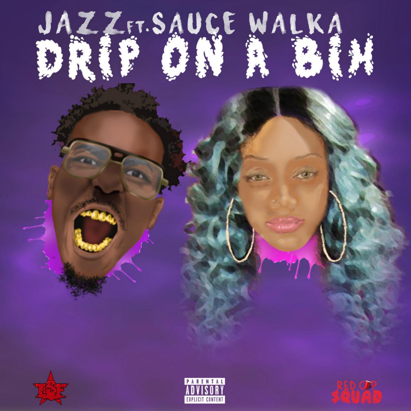 Jazz & Sauce Walka - Drip on a Bih