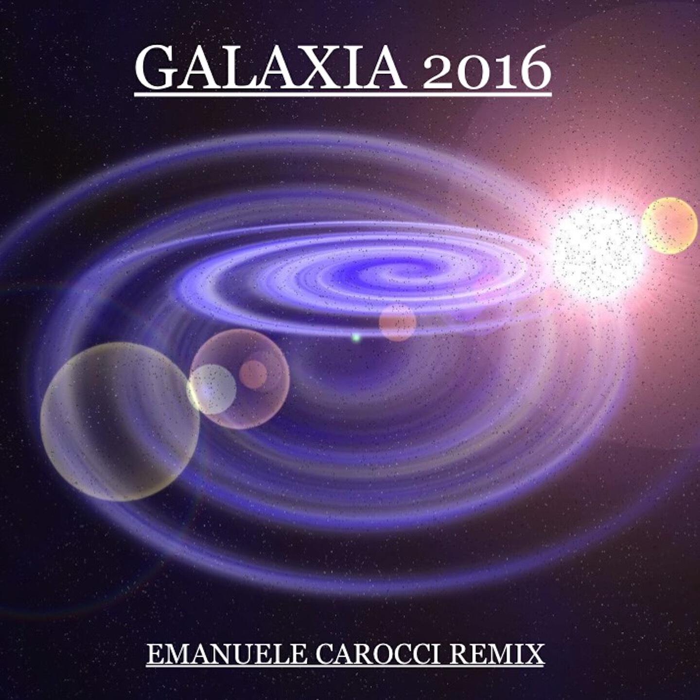 Emanuele Carocci - Galaxia 2016 (Remix)