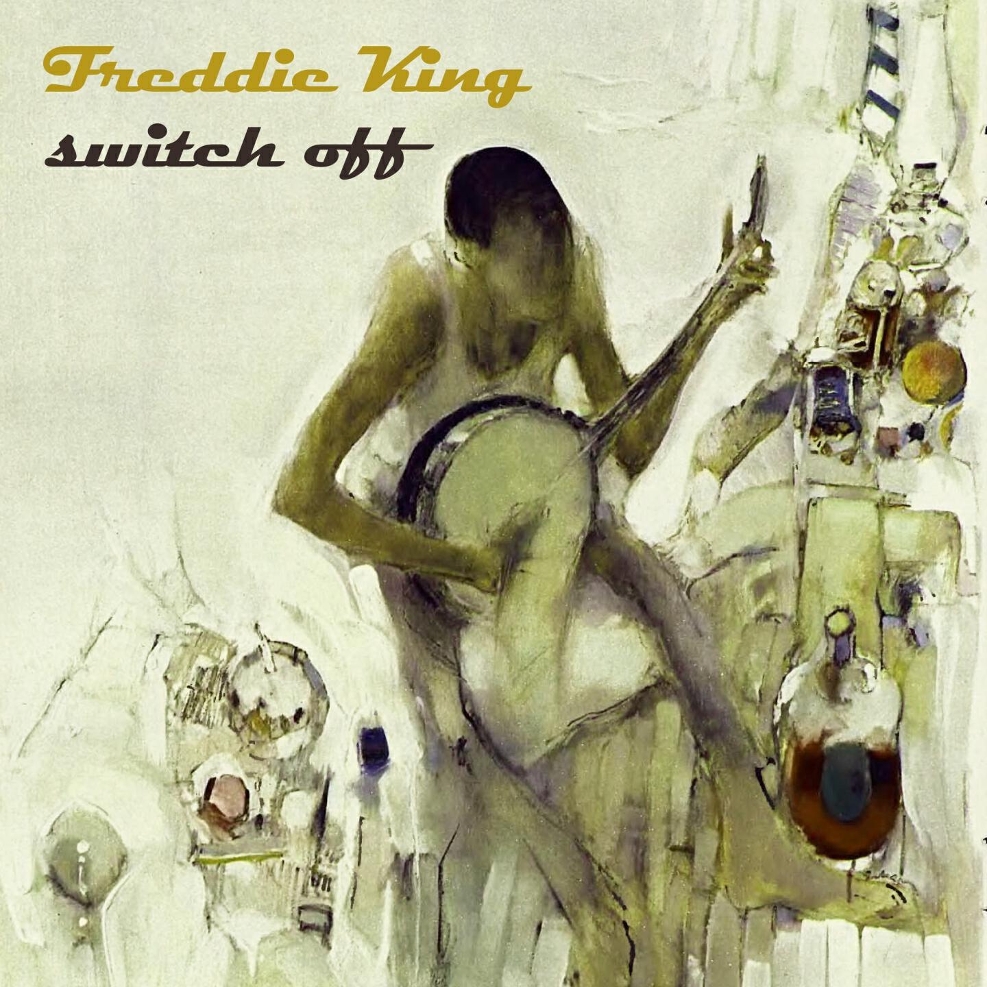 Freddie King - You Mean Mean Woman (How Can Your Love Be True)