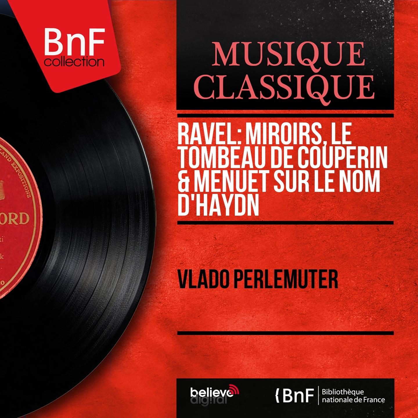 Постер альбома Ravel: Miroirs, Le tombeau de Couperin & Menuet sur le nom d'Haydn (Mono Version)
