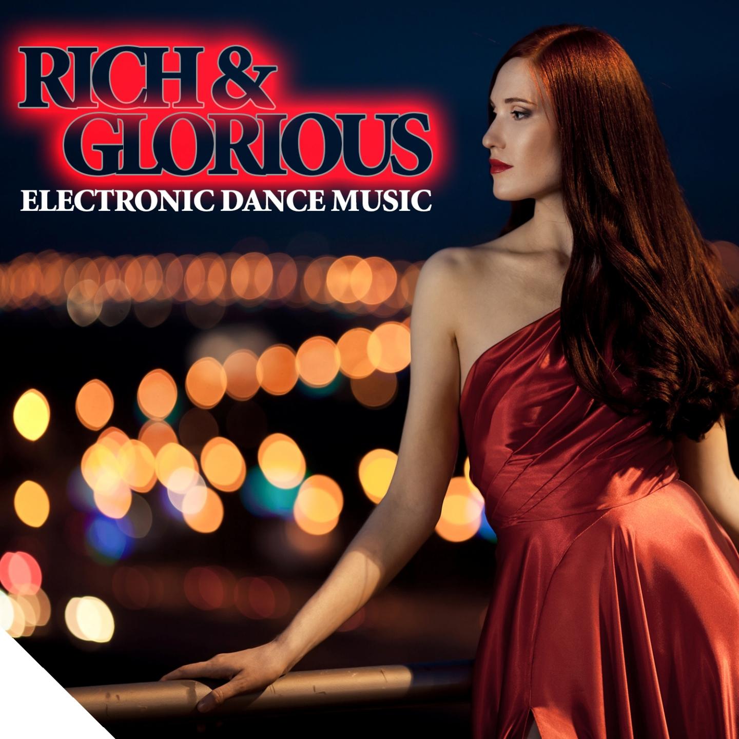 Постер альбома Rich & Glorious - Electronic Dance Music