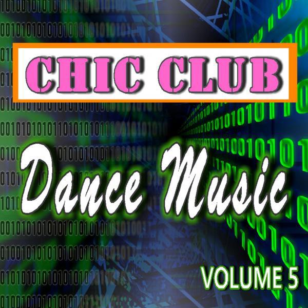 Постер альбома Chic Club Dance Music, Vol. 5