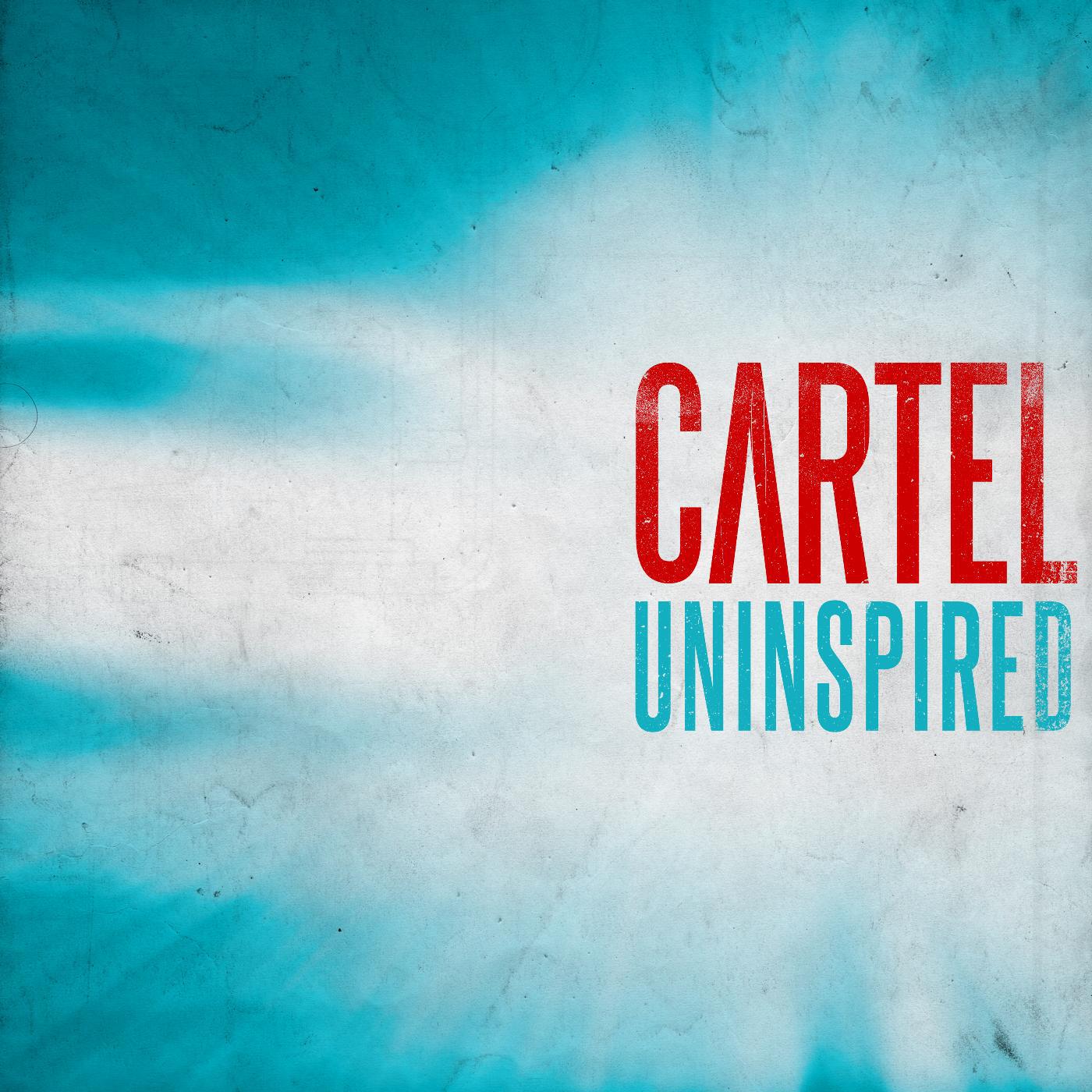 CARTEL - Uninspired