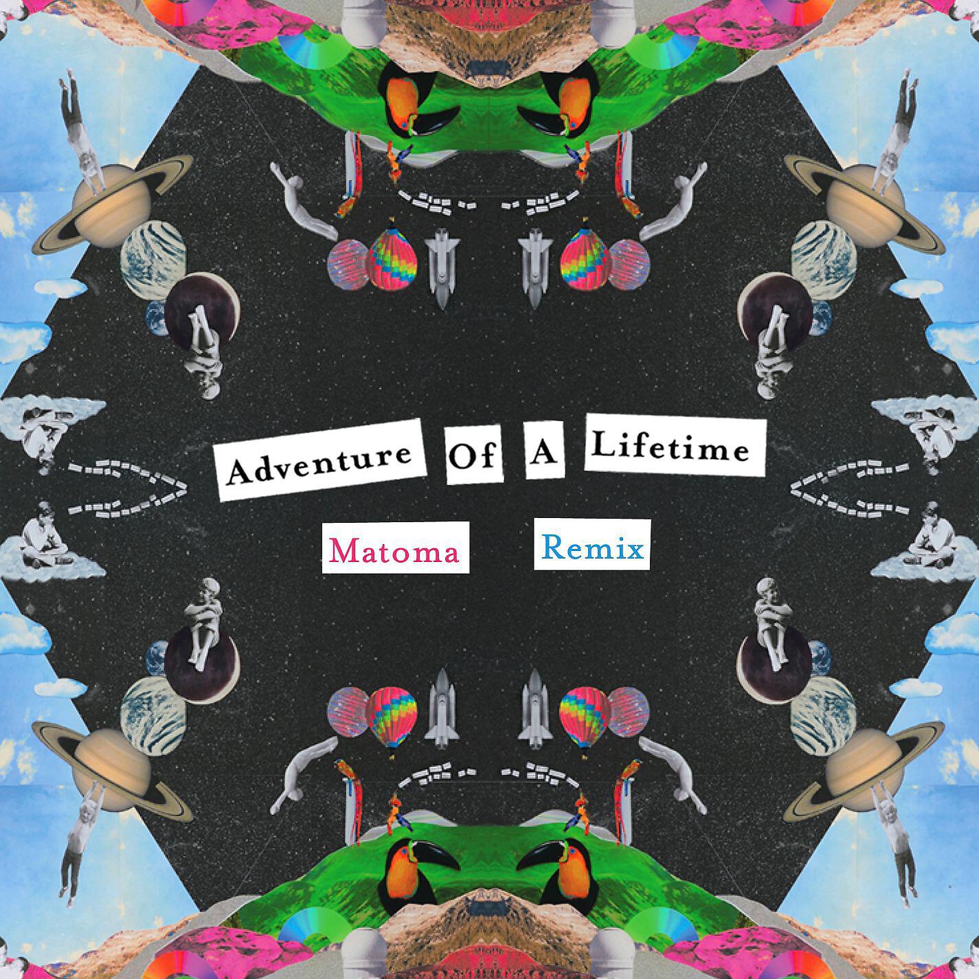 Coldplay - Adventure of a Lifetime (Matoma Remix)