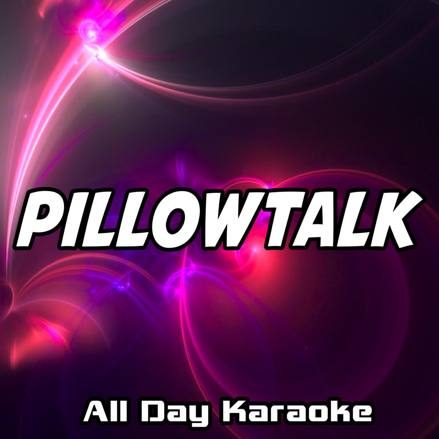 All Day Karaoke - PILLOWTALK (Karaoke Version) (Originally Performed by ZAYN)