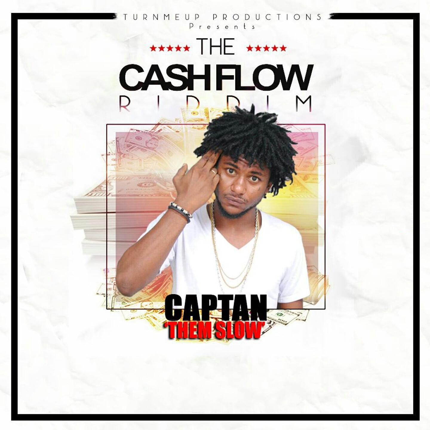 Captan - Them Slow (The Cashflow Riddim) [Turn Me Up Productions Presents]