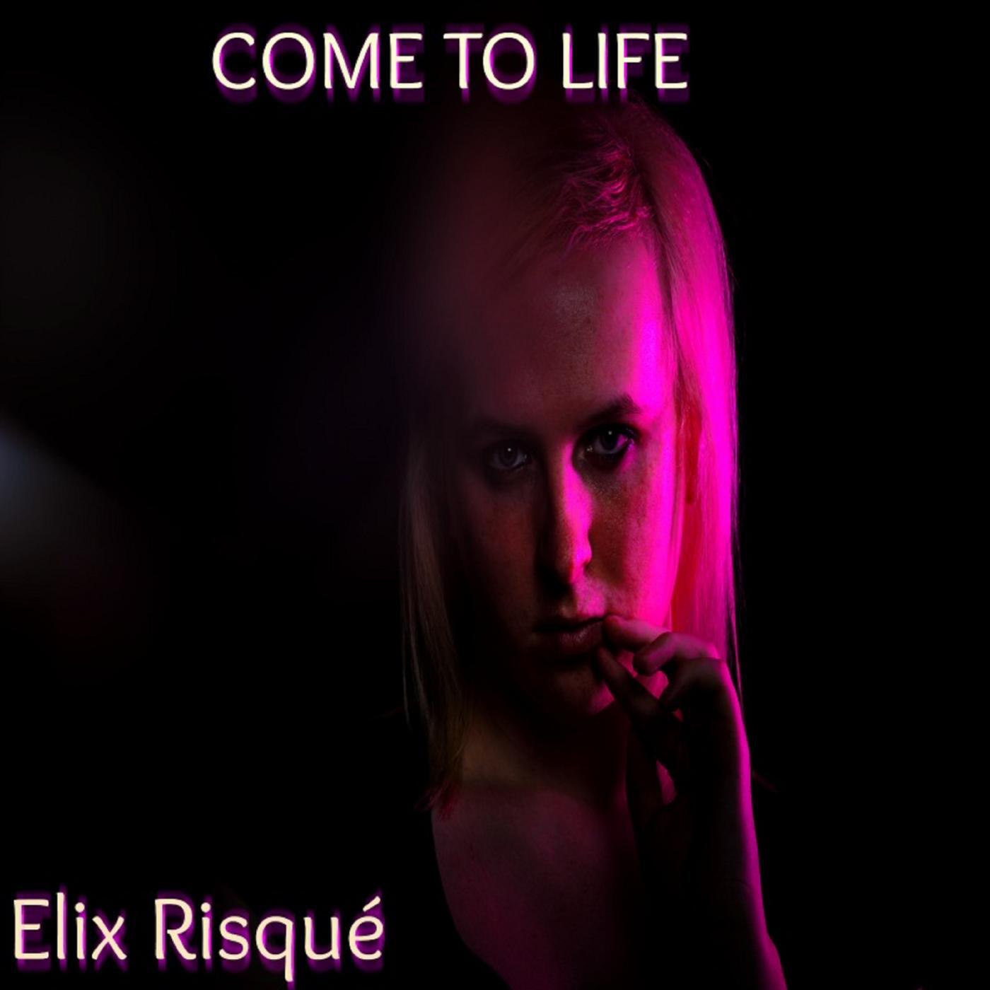 Elix Risqué - Come to Life