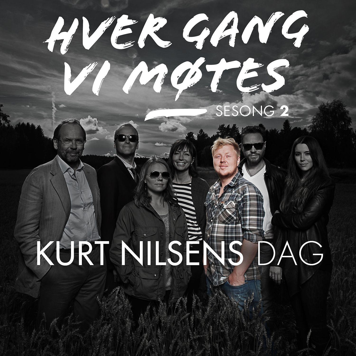Постер альбома Hver gang vi møtes - Sesong 2 - Kurt Nilsens dag