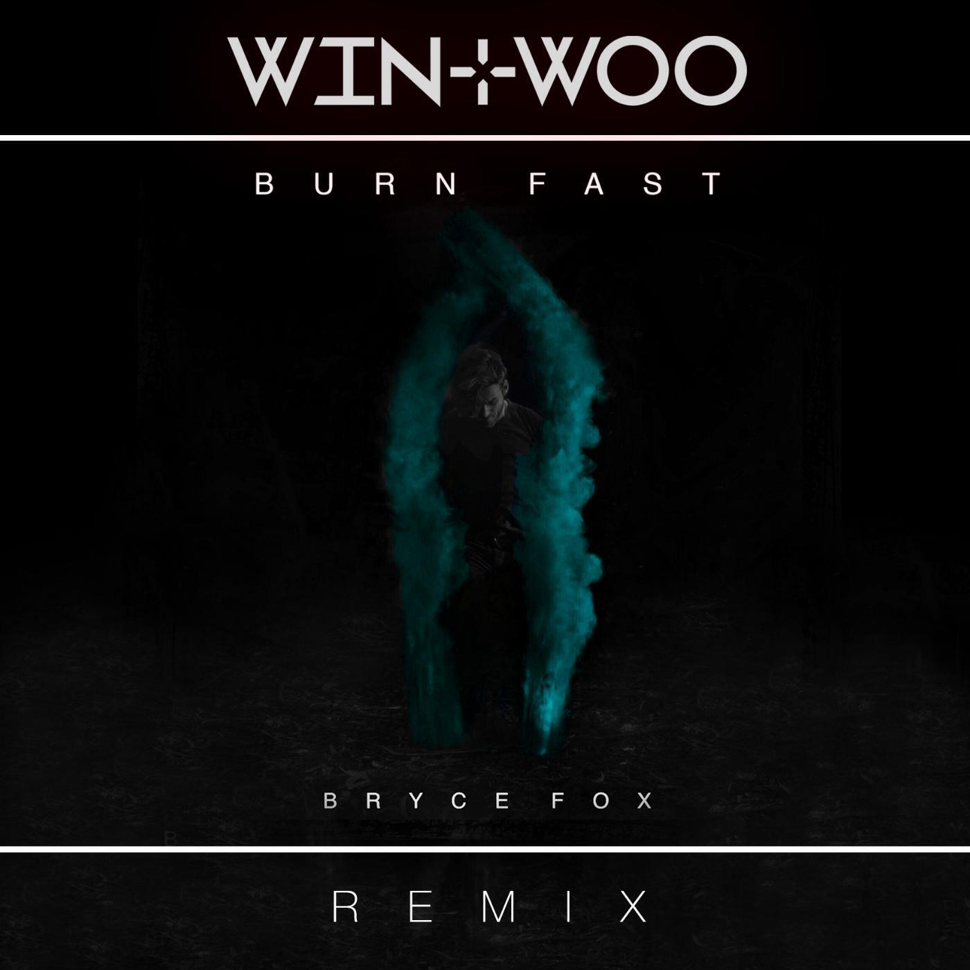 Win and Woo & Bryce Fox - Burn Fast (Win & Woo Remix)