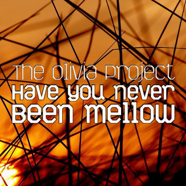 The Olivia Project - Have You Never Been Mellow (Sunshine Mix)