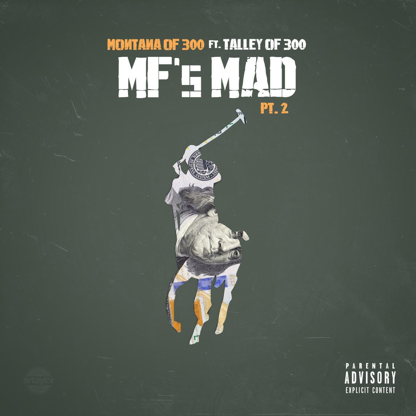 Montana Of 300 - Mf's Mad, Pt. 2 (feat. Talley of 300)