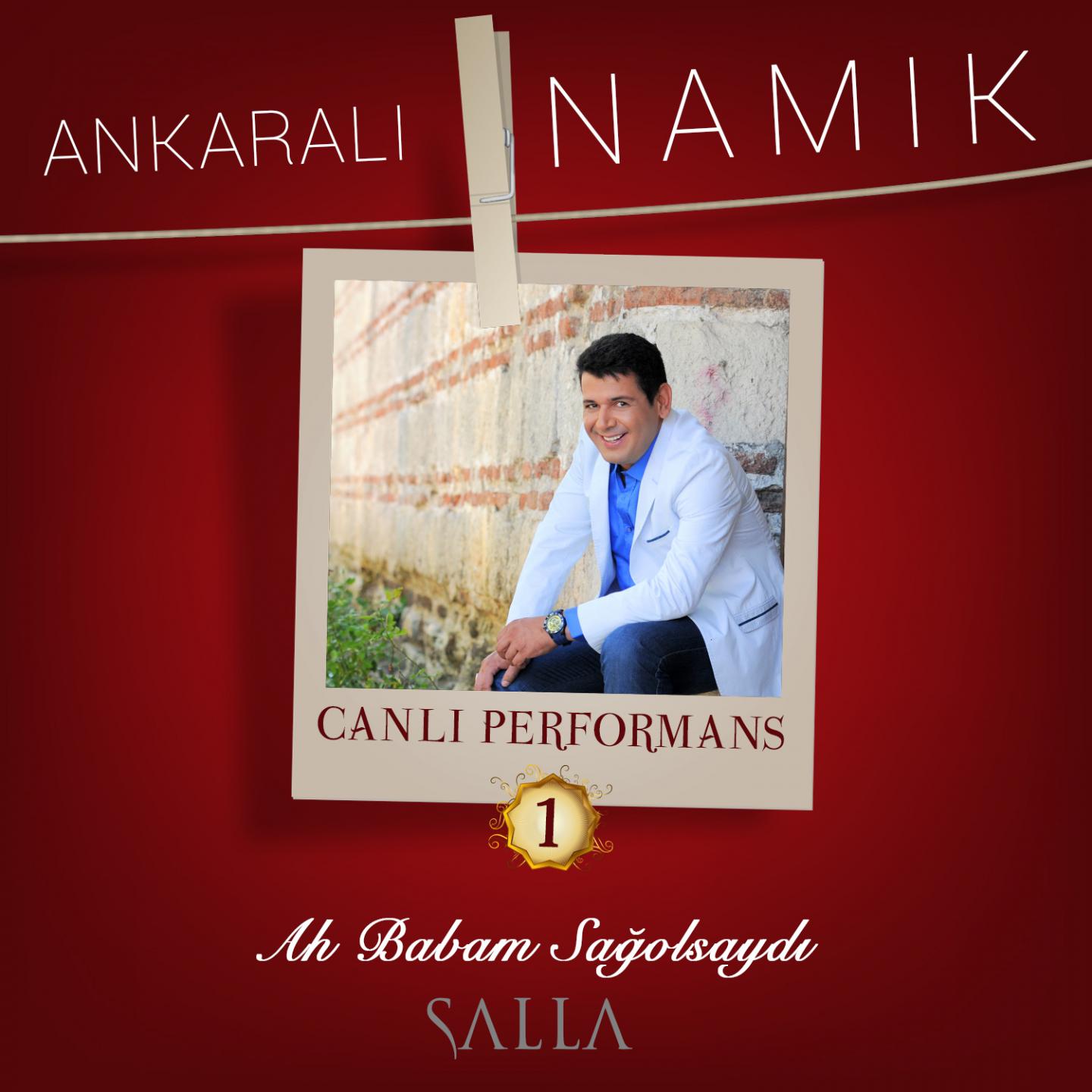 Ankaralı Namık - Ah Babam Sağ Olsaydı (Canlı Performans)