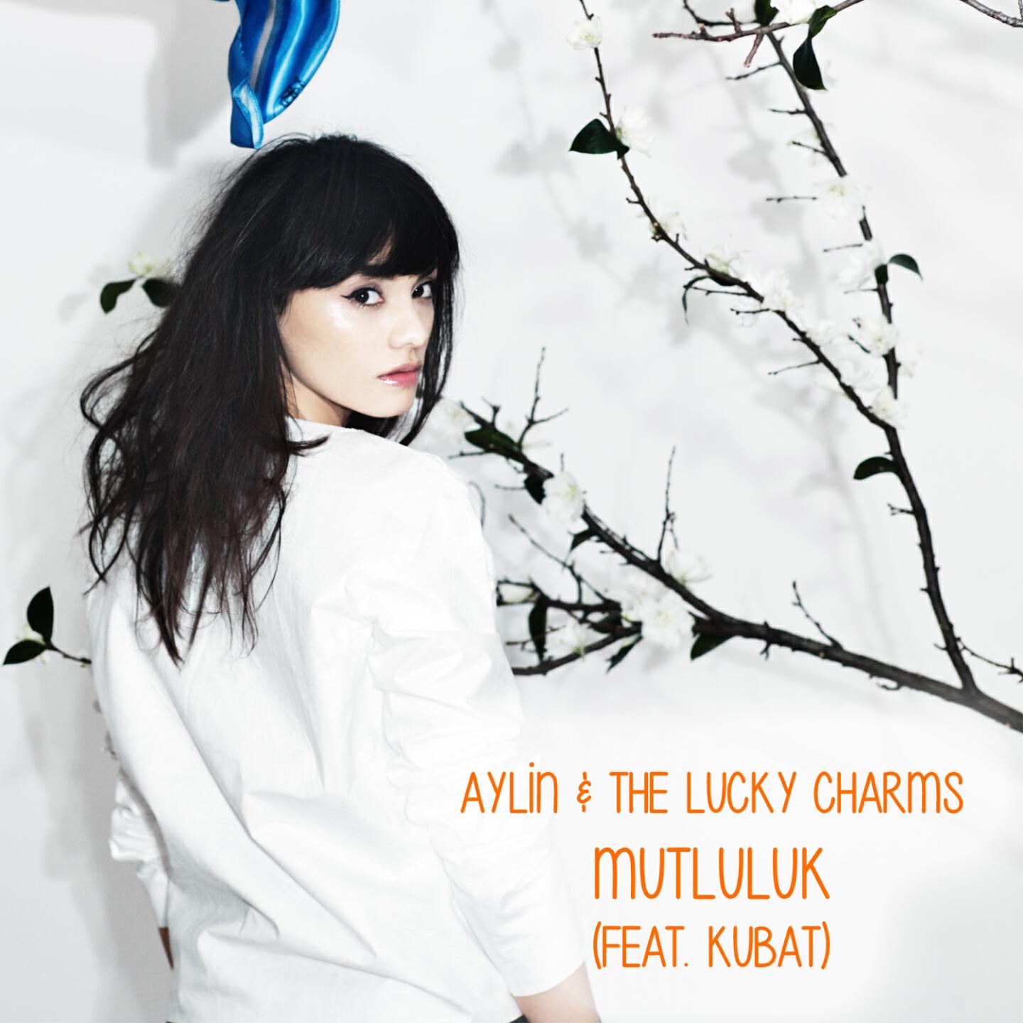 Aylin & The Lucky Charms - Mutluluk