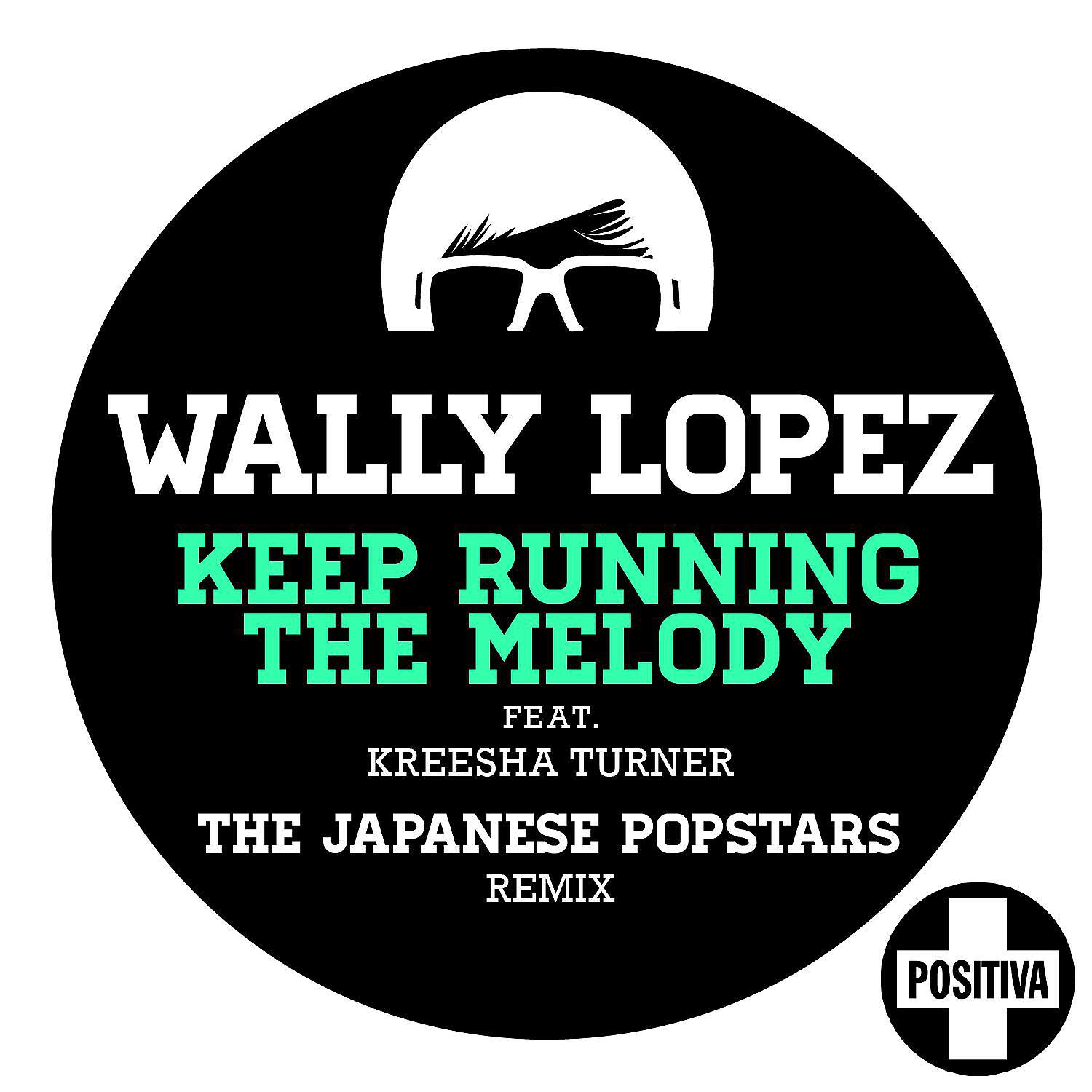 Wally Lopez - Keep Running the Melody (feat. Kreesha Turner) [The Japanese PopStars Remix]