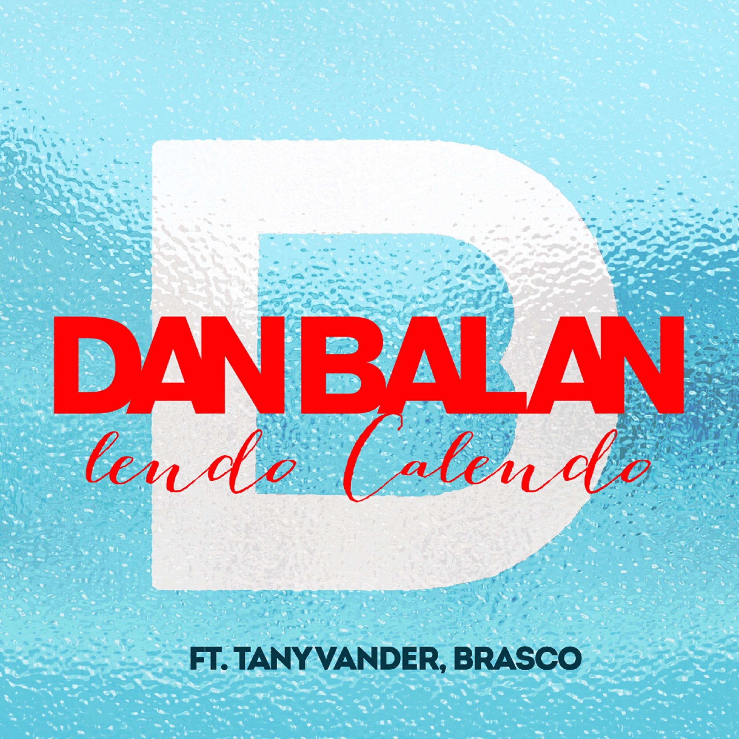 Dan Balan - Lendo Calendo (feat. Tany Vander & Brasco) [Extended Version]