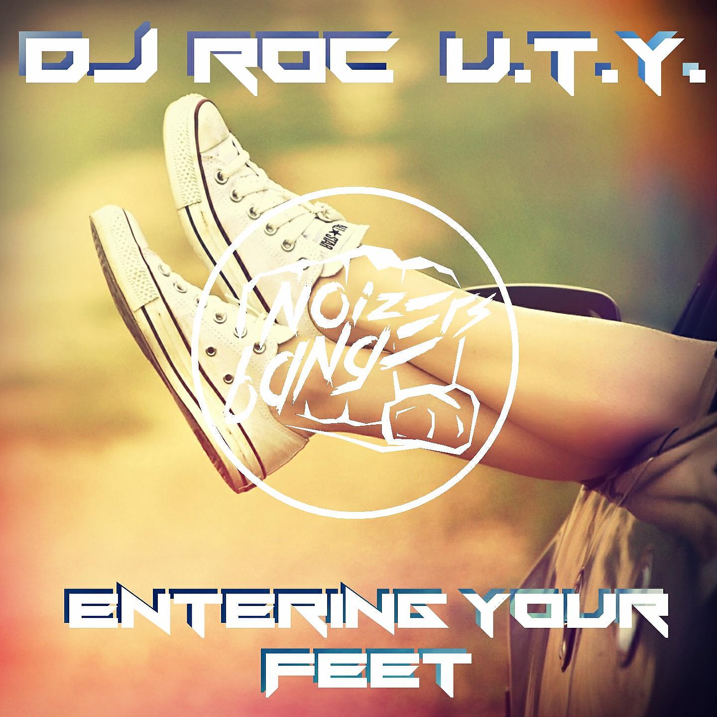DJ Roc U.T.Y. - Entering Your Feet