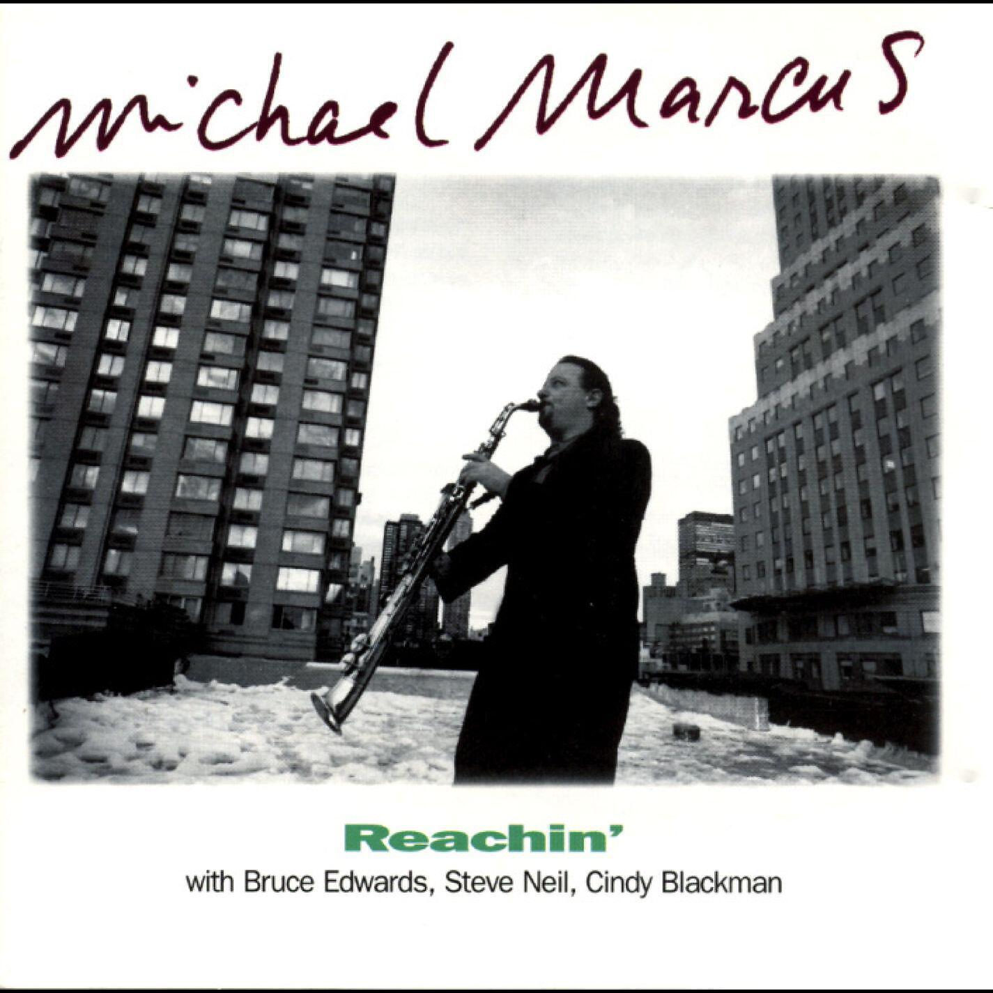 Michael Marcus - Reachin' (with Bruce Edwards, Steve Neil & Cindy Blackman)