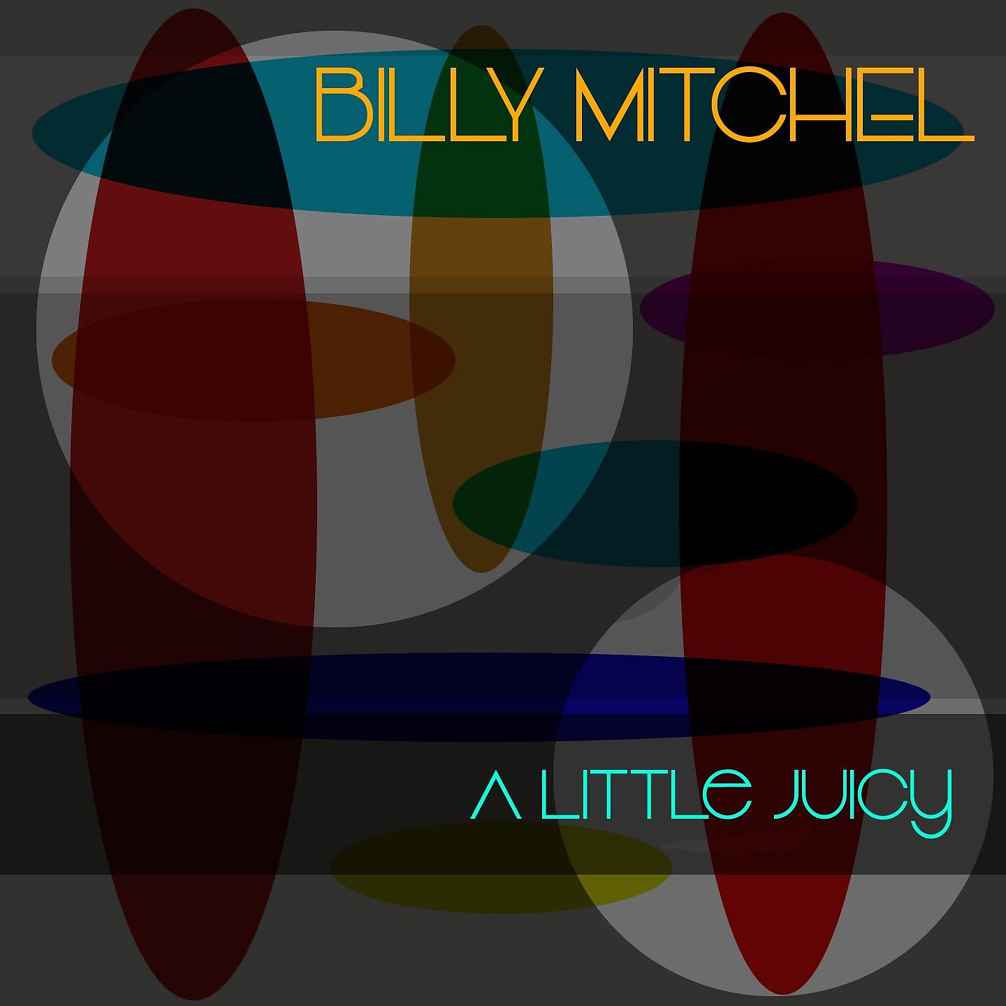 Постер альбома Billy Mitchell: A Little Juicy