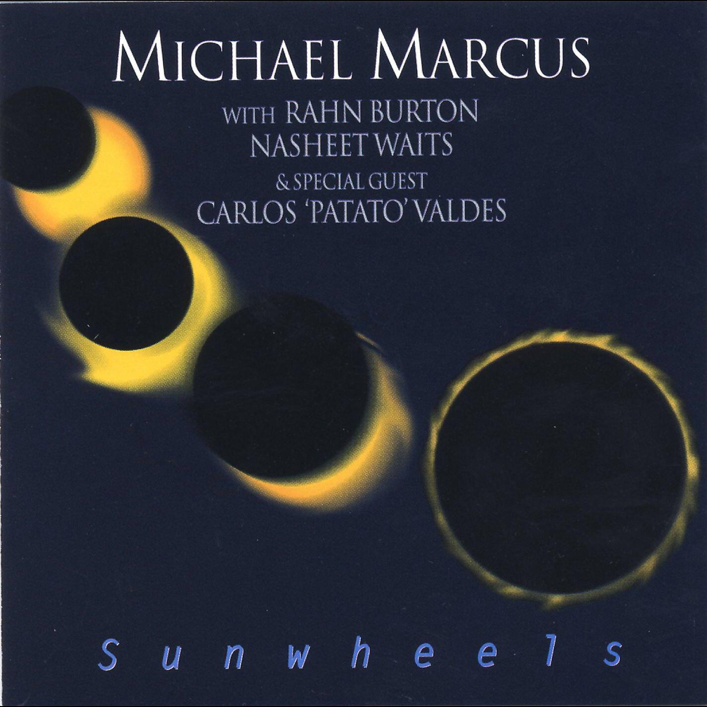 Michael Marcus - Sunwheels (with Rahn Burton, Nasheet Waits & Carlos 