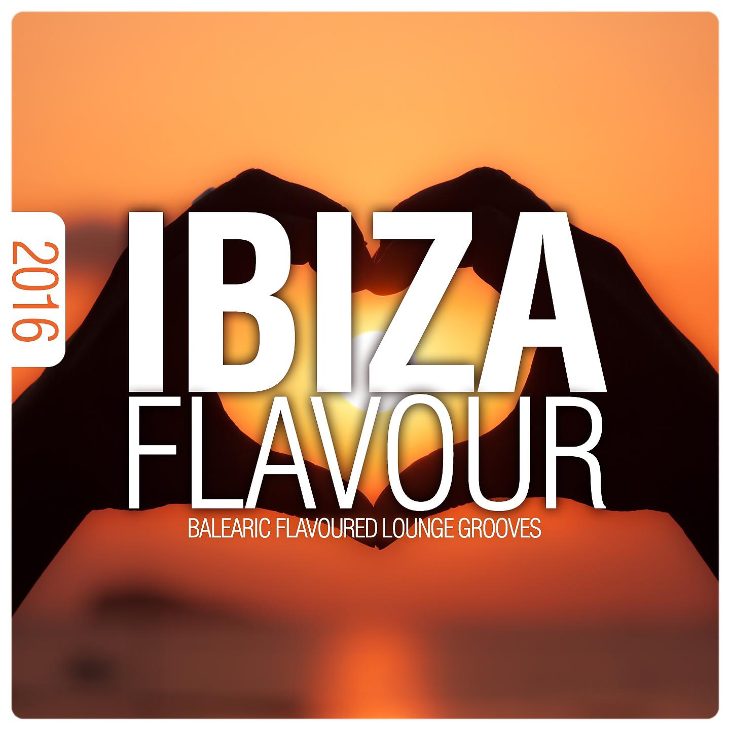 Постер альбома Ibiza Flavour 2016 - Balearic Flavoured Lounge Grooves