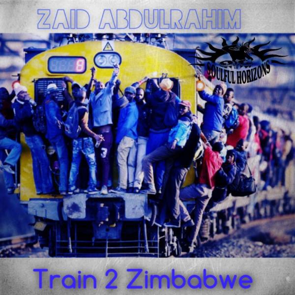 Zaid Abdulrahim - Train 2 Zimbabwe (Original Mix)