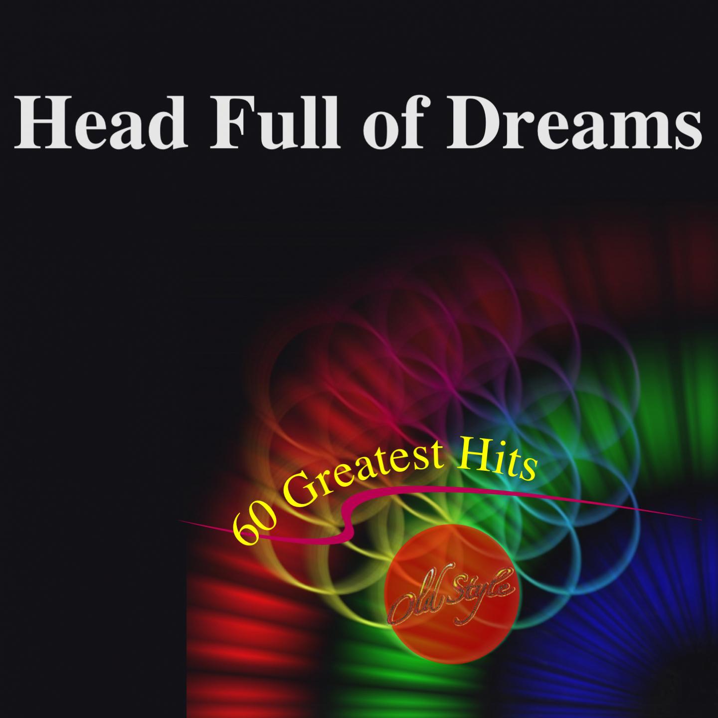 Постер альбома Head Full of Dreams (60 Greatest Hits)