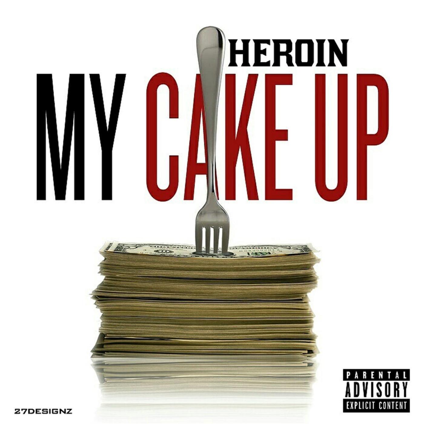 Heroin - My Cake Up