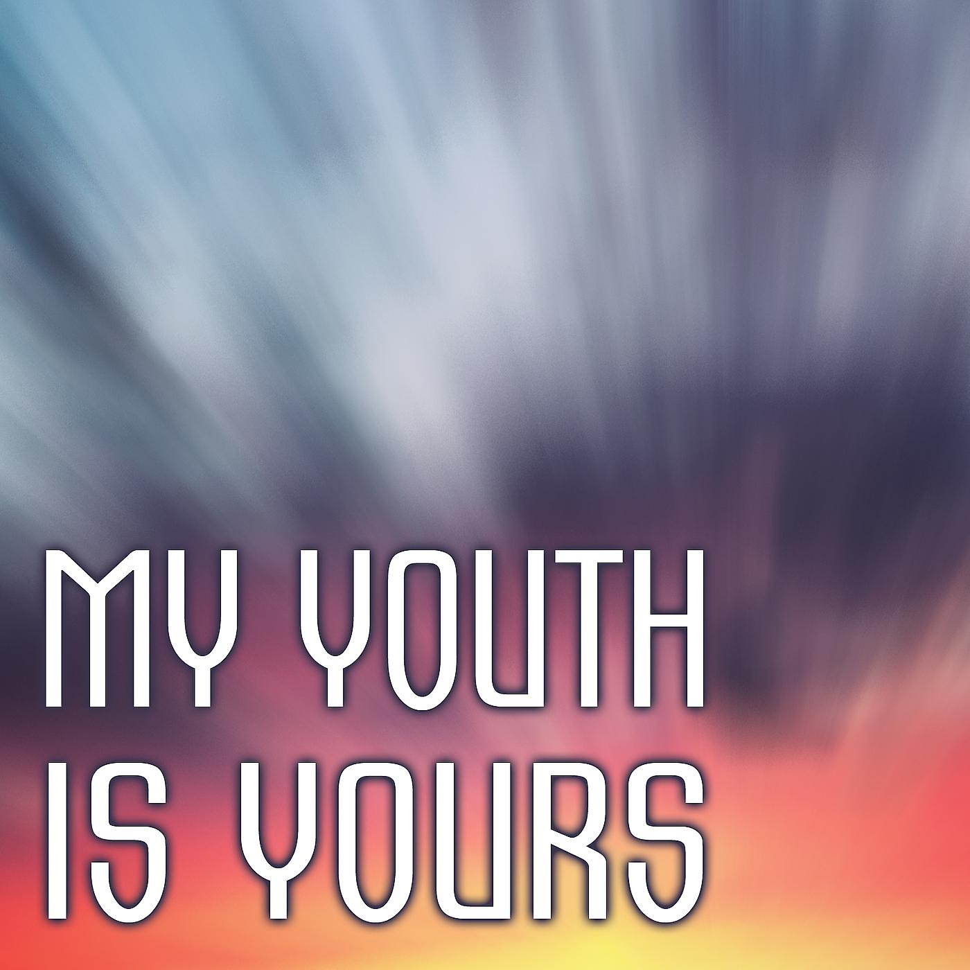 Постер альбома My Youth Is Yours