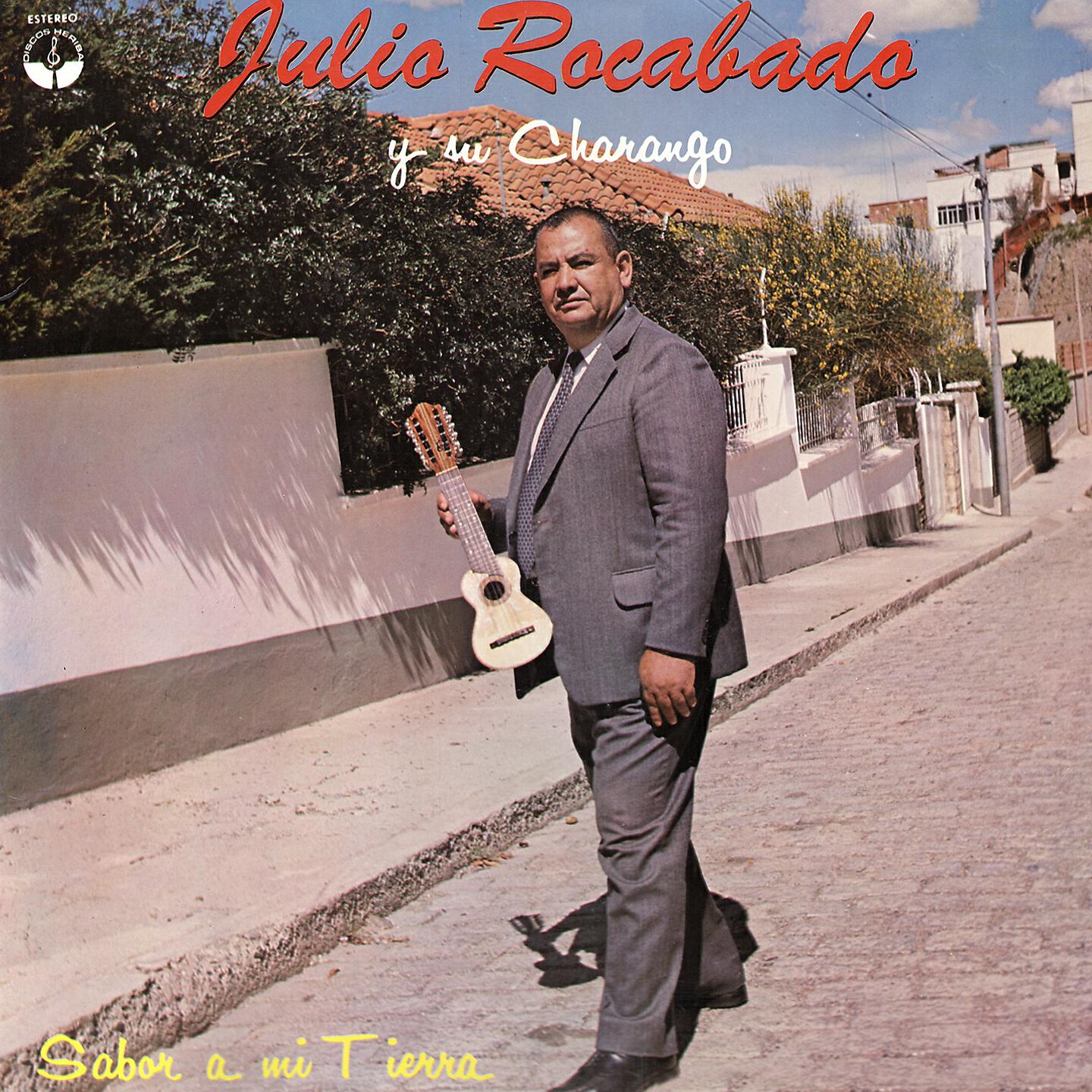 Julio Rocabado y Su Charango - Pilcomayo