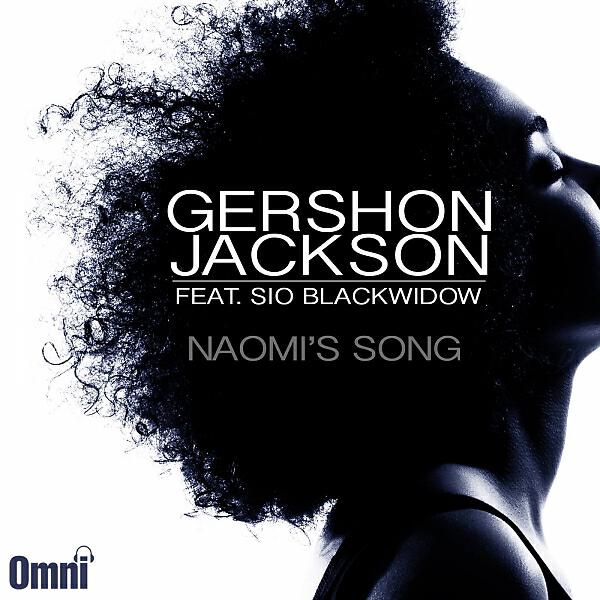 Gershon Jackson - Naomi's Song (feat. Sio Blackwidow) (Shon Jackson Light of Heaven Vocal Dubb Mixx)