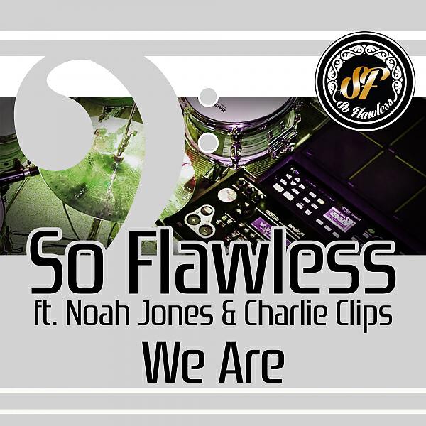 So Flawless - We Are (feat. Noah Jones & Charlie Clips)