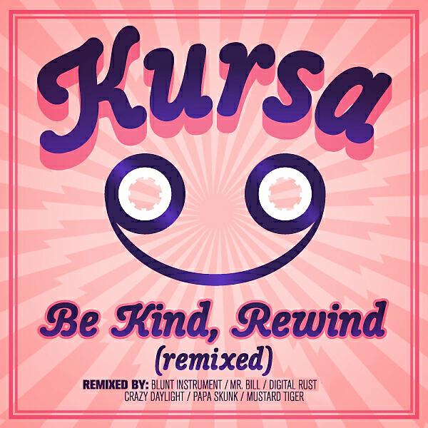 Kursa - Be Kind, Rewind (Remix)